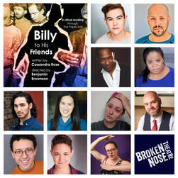 Billy to His Friends workshopped by Broken Nose Theatre (2020) Billy to His Friends workshopped by Broken Nose Theatre (2020)
